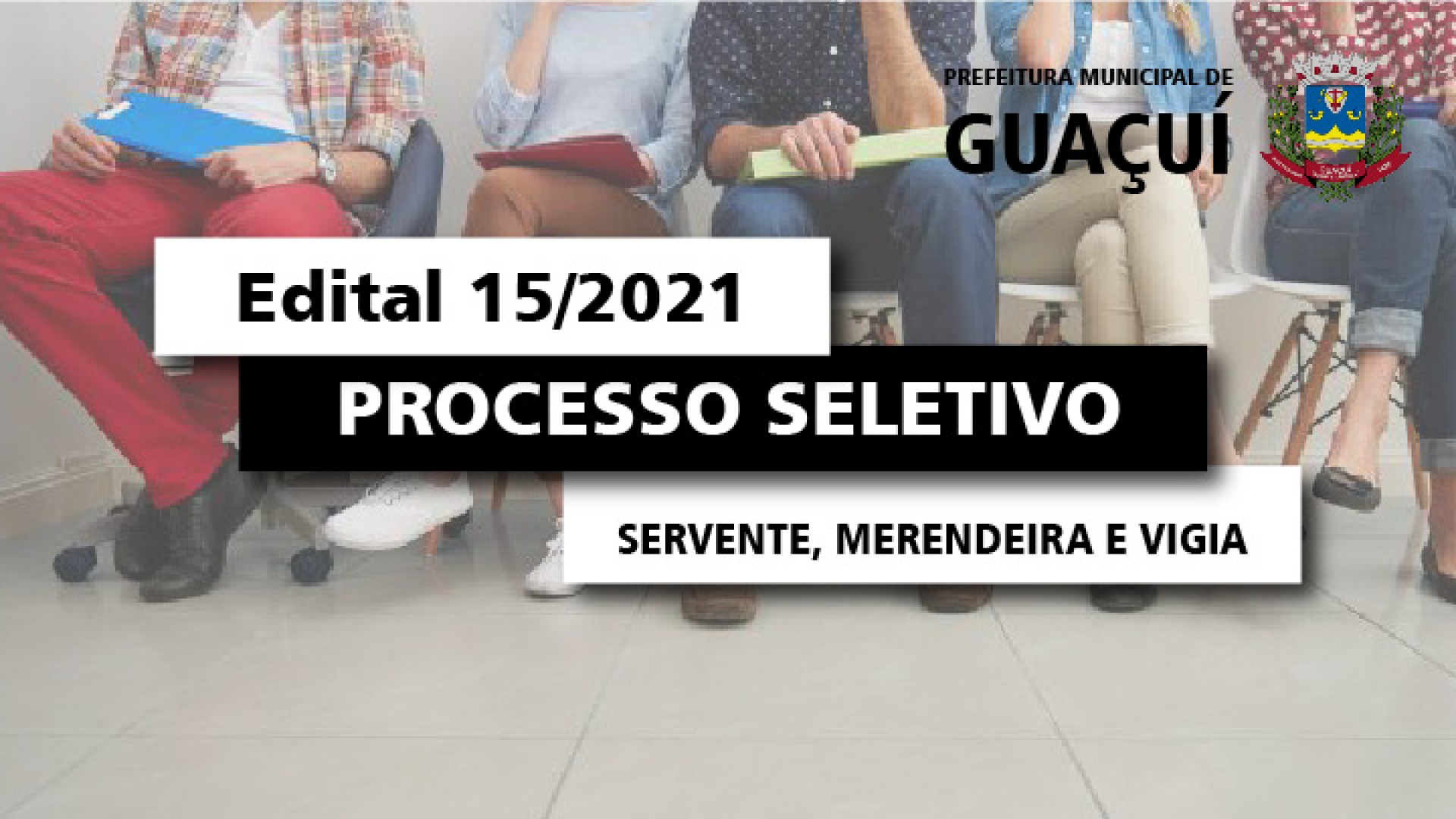 EDITAL EDUCAÇÃO Nº 015/2021 - SERVENTE, MERENDEIRA E VIGIA