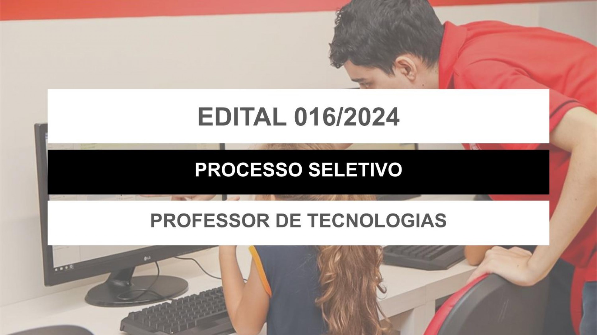 EDITAL EDUCAÇÃO Nº 016/2024 - PROFESSOR DE TECNOLOGIA