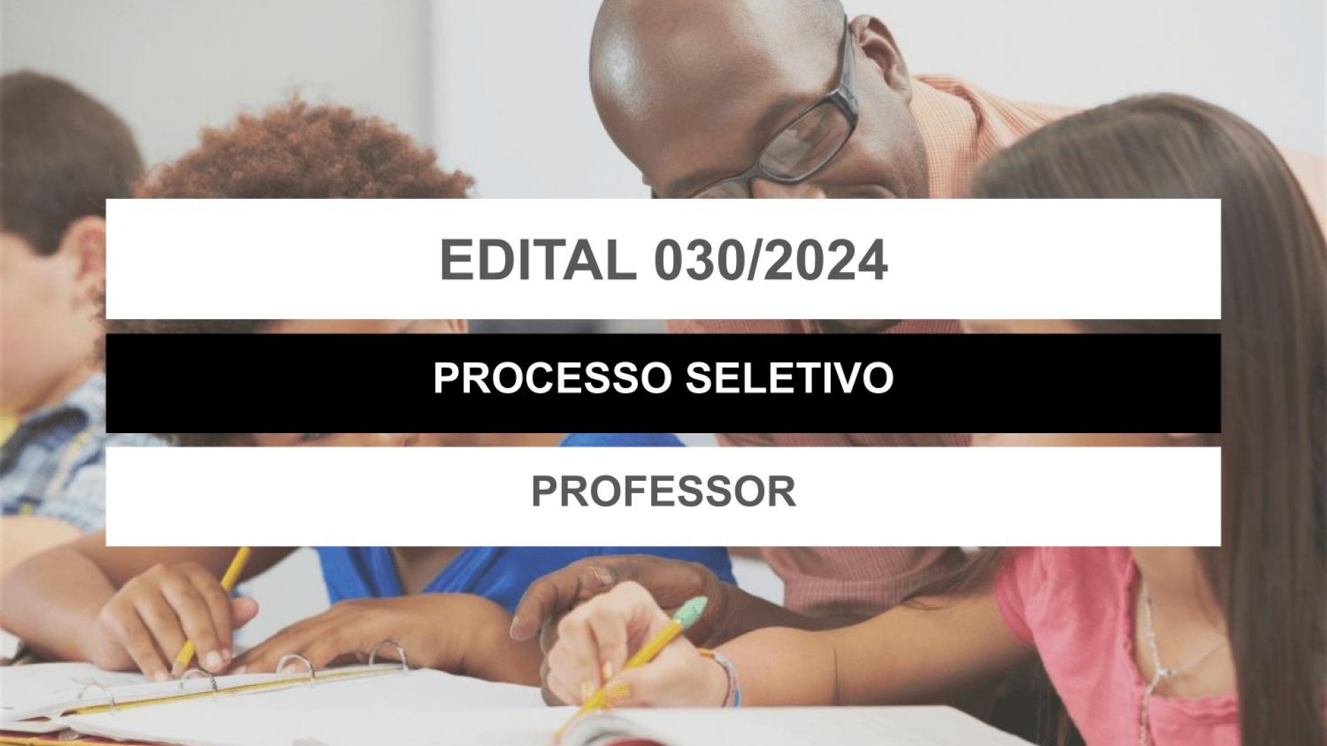 EDITAL EDUCAÇÃO Nº 030/2024 - PROFESSORES