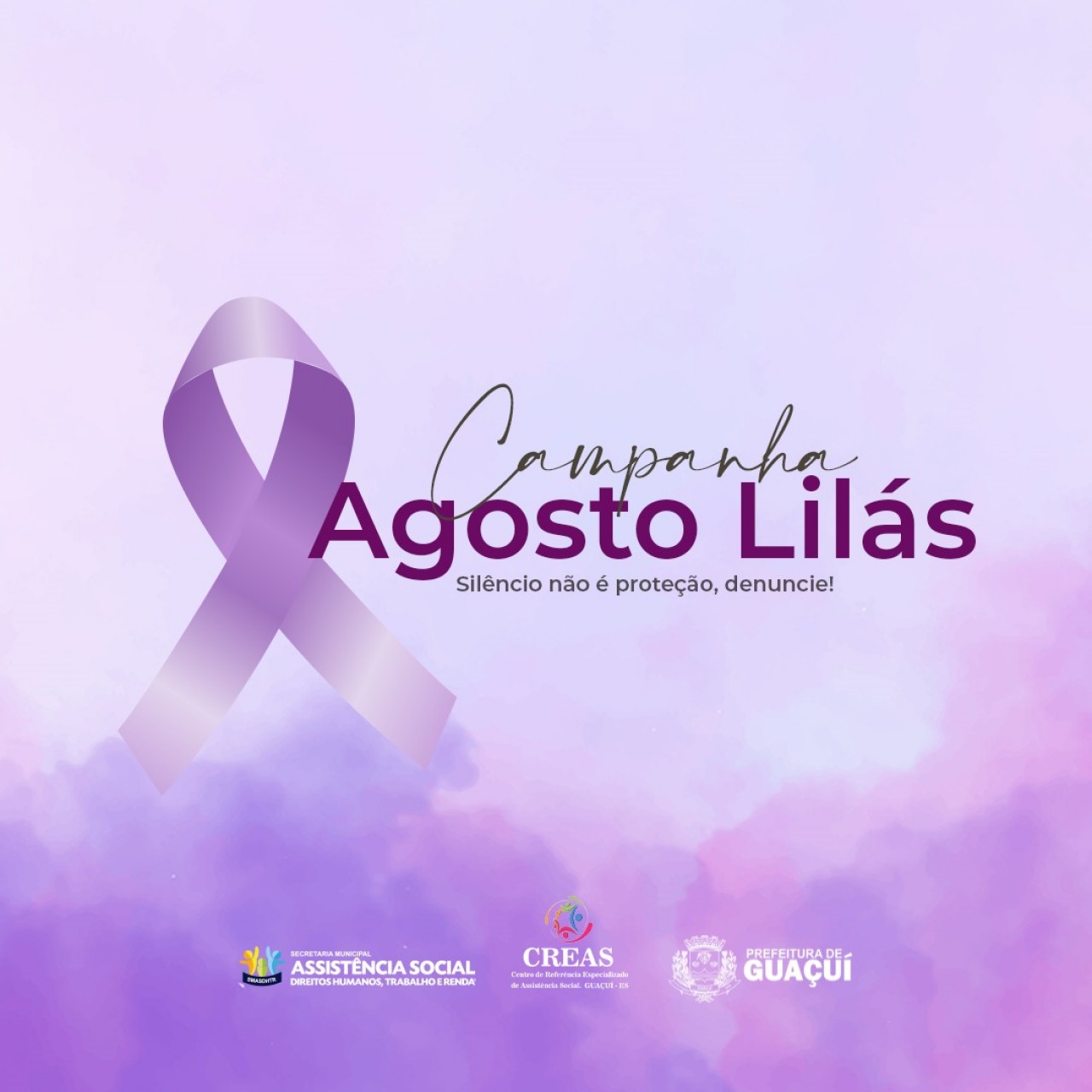 Campanha Agosto Lilás - Silêncio não é proteção, denuncie!