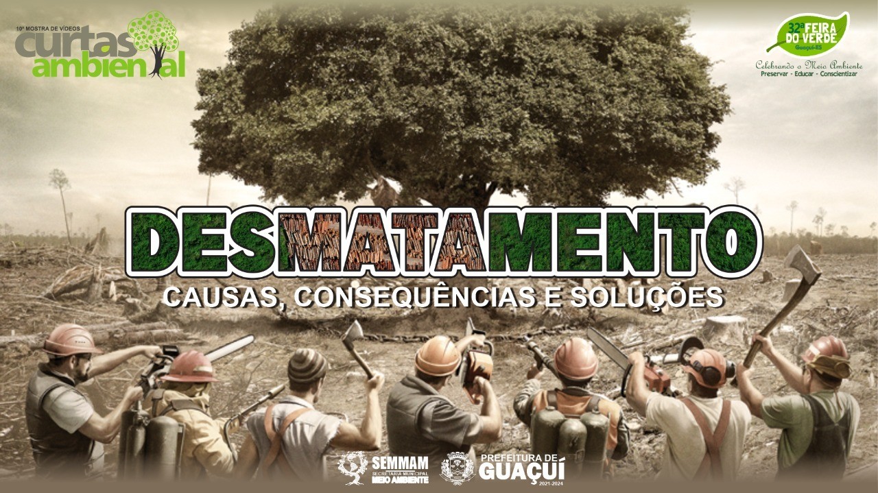 “DESMATAMENTO: CAUSAS, CONSEQUÊNCIAS E SOLUÇÕES” É O TEMA DA 10ª MOSTRA DE VÍDEOS CURTAS AMBIENTAL 2022