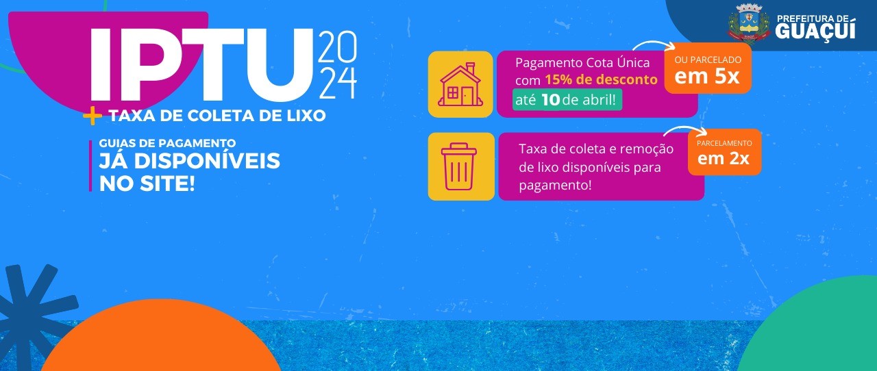 IPTU 2024, TAXA DE COLETA DE LIXO E TAXA DE EMISSÃO DE ALVARÁ GUAÇUÍ