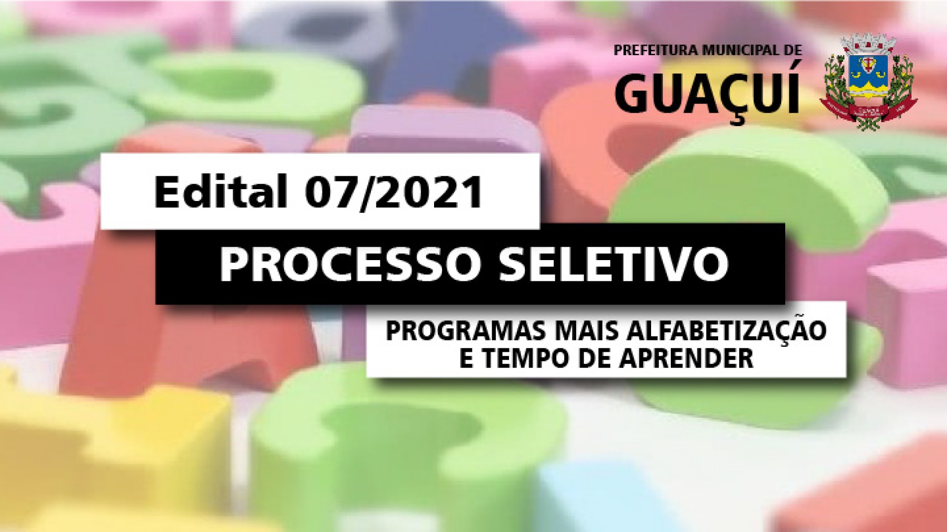 EDITAL EDUCAÇÃO Nº 007/2021 - MONITORES PARA ATUAREM NO PROGRAMAS MAIS ALFABETIZAÇÃO E TEMPO DE APRENDER