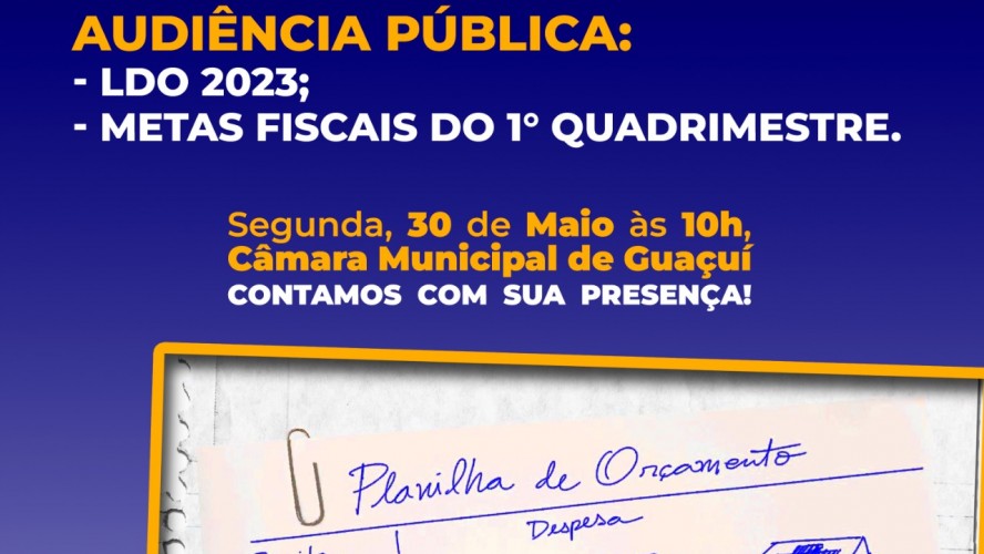 PREFEITURA DE GUAÇUÍ VAI REALIZAR AUDIÊNCIA PÚBLICA PARA APRESENTAR LDO 2023 E METAS FISCAIS DO 1º QUADRIMESTRE