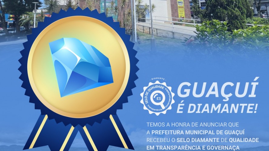 PREFEITURA DE GUAÇUÍ CONQUISTA SELO DIAMANTE EM TRANSPARÊNCIA E GOVERNANÇA PÚBLICA