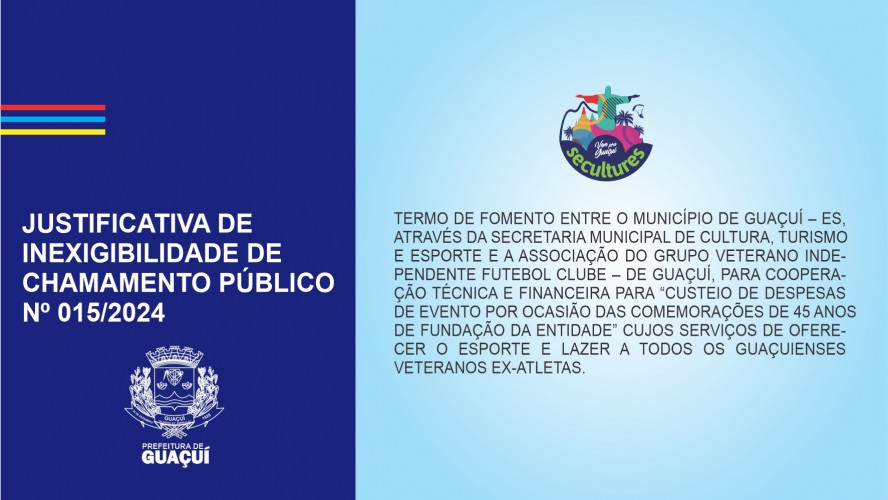 TERMO DE FOMENTO ENTRE O MUNICÍPIO DE GUAÇUÍ – ES, ATRAVÉS DA SECRETARIA MUNICIPAL DE CULTURA, TURISMO E ESPORTE E A ASSOCIAÇÃO DO GRUPO VETERANO INDEPENDENTE FUTEBOL CLUBE DE GUAÇUÍ