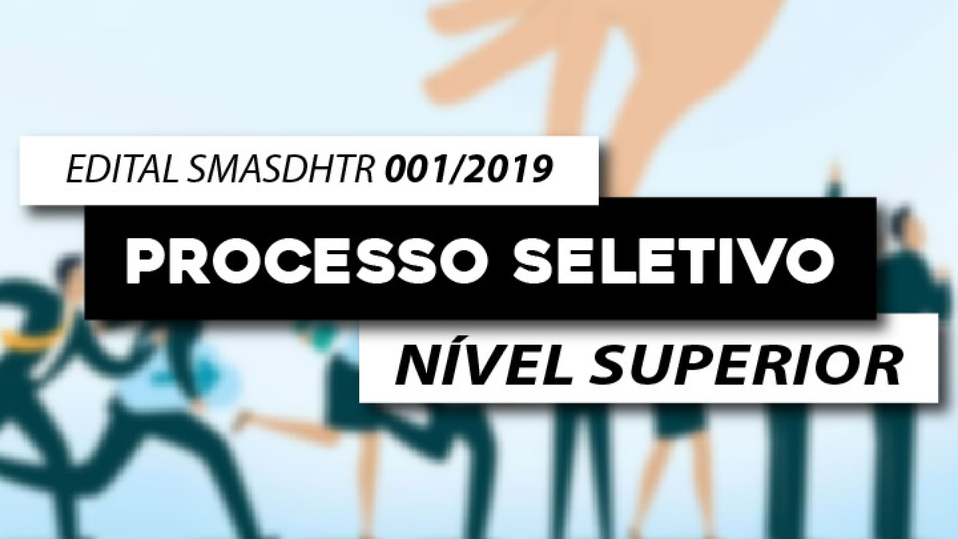 EDITAL SMASDHTR Nº 001/2019 - NÍVEL SUPERIOR