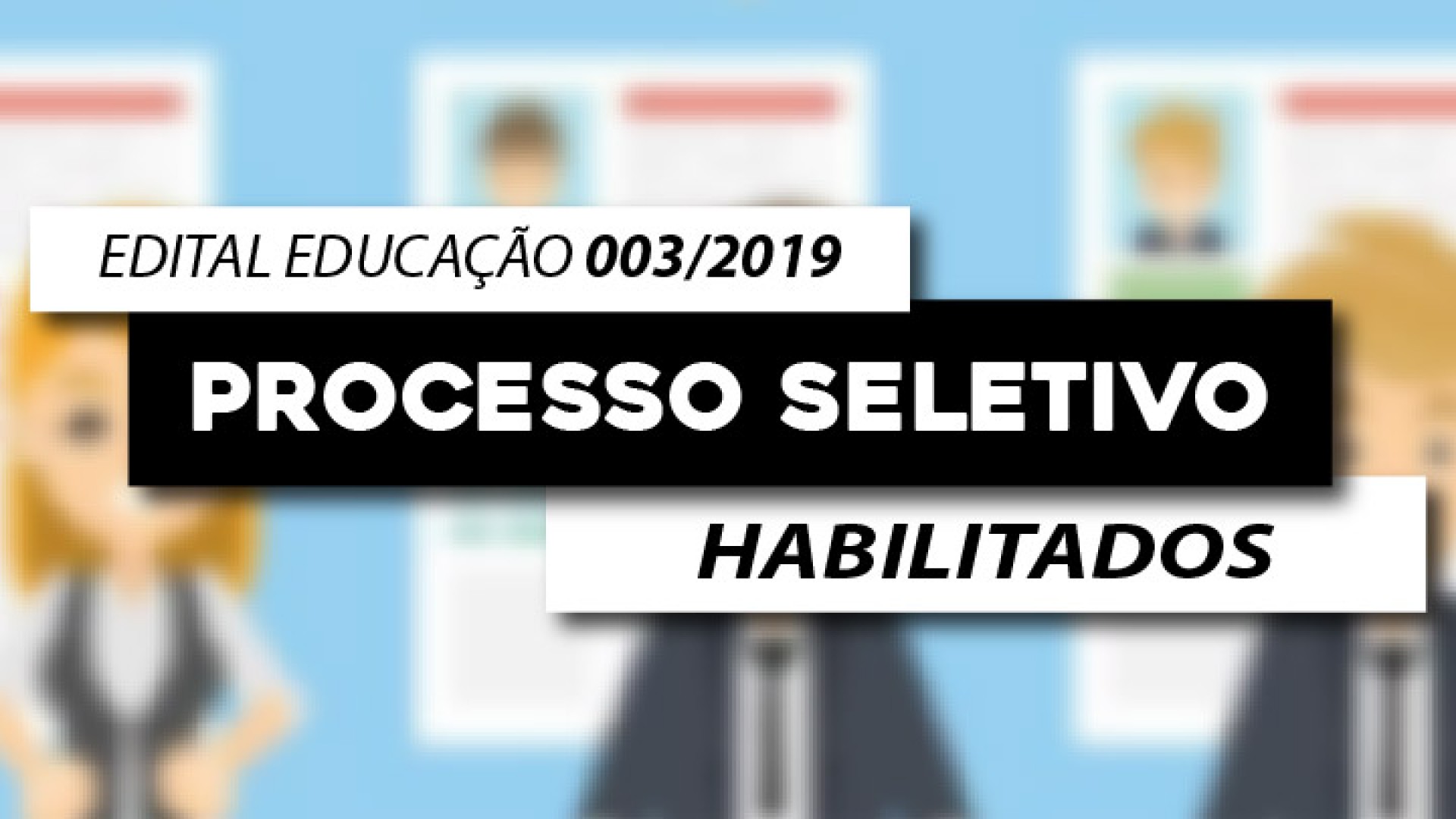 EDITAL EDUCAÇÃO Nº 003/2019 - HABILITADOS