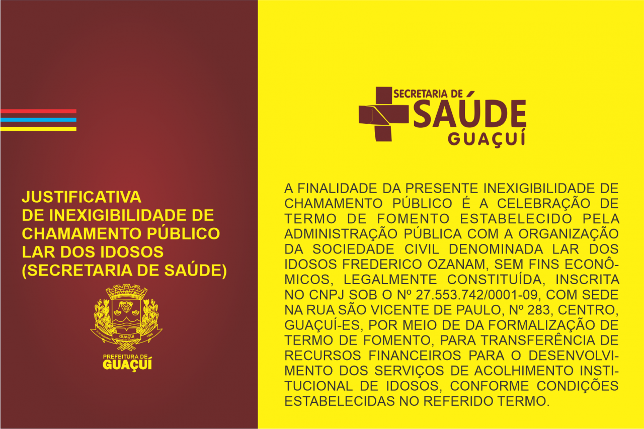 INEXIGIBILIDADE DE CHAMAMENTO PÚBLICO COM VISTA À CELEBRAÇÃO DE TERMO DE FOMENTO - LAR DOS IDOSOS INEXIGIBILIDADE DE CHAMAMENTO PÚBLICO COM VISTA À CELEBRAÇÃO DE TERMO DE FOMENTO - LAR DOS IDOSOS