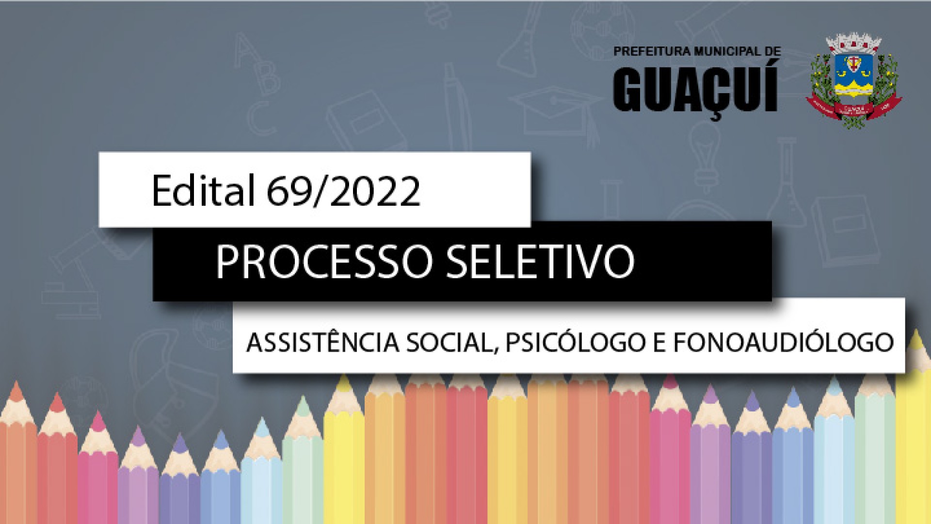 EDITAL EDUCAÇÃO Nº 069/2022 - ASSISTENTE SOCIAL, PSICÓLOGO E FONOAUDIÓLOGO