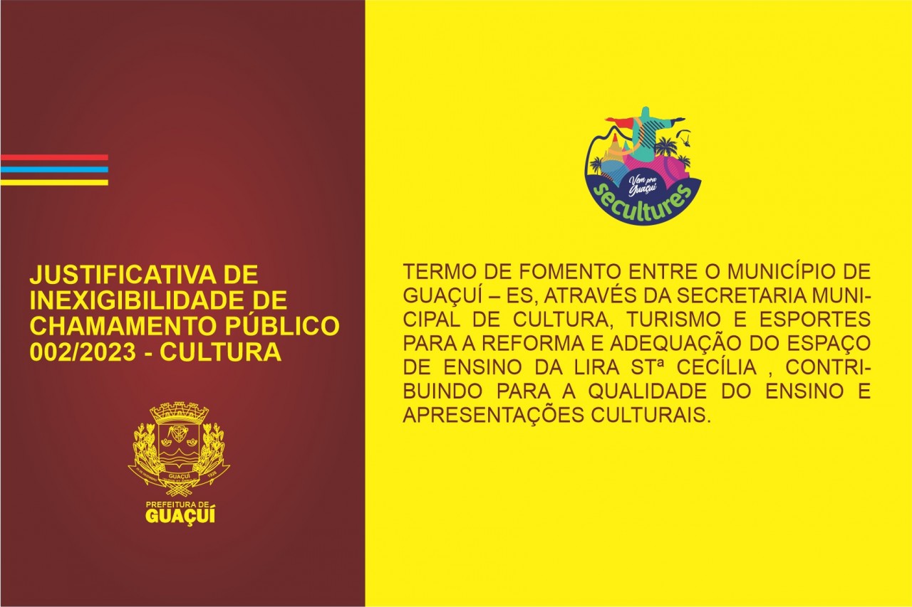 JUSTIFICATIVA DE INEXIBILIDADE DE CHAMAMENTO PÚBLICO N°002/2023 – CULTURA JUSTIFICATIVA DE INEXIBILIDADE DE CHAMAMENTO PÚBLICO N°002/2023 – CULTURA
