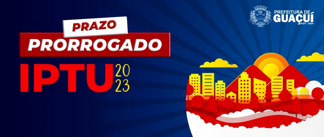 PREFEITURA PRORROGA DATA PARA PAGAMENTO DO IPTU 2023