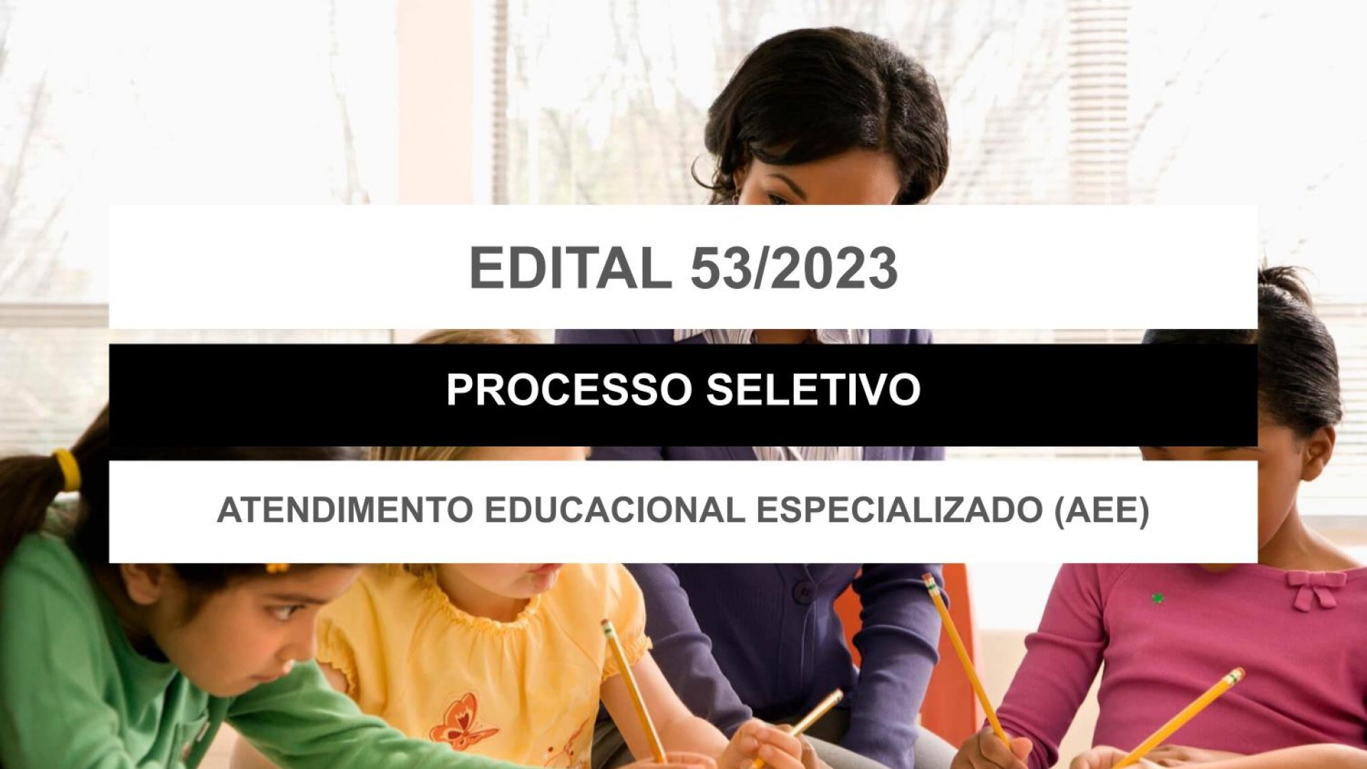 EDITAL EDUCAÇÃO Nº 053/2023 - AEE