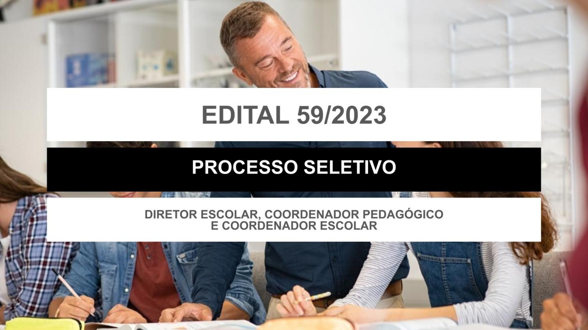 EDITAL EDUCAÇÃO Nº 059/2023 - DIRETOR ESCOLAR, COORDENADOR PEDAGÓGICO E COORDENADOR ESCOLAR