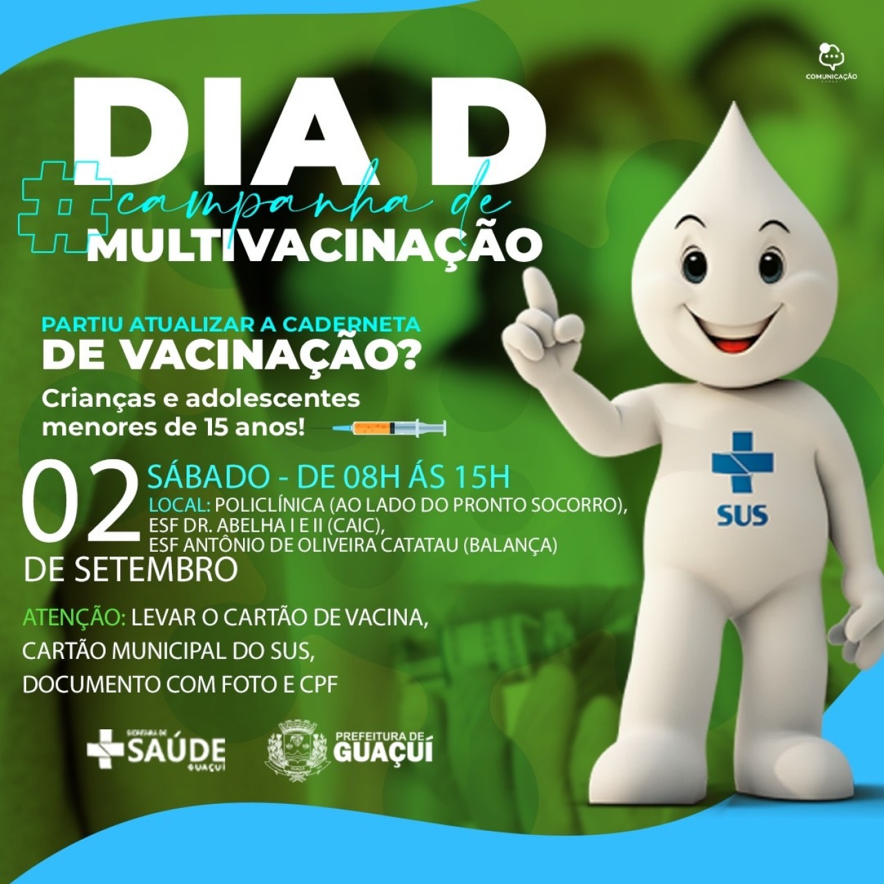 DIA D DA CAMPANHA DE MULTIVACINAÇÃO SERÁ NESTE SÁBADO (02) DIA D DA CAMPANHA DE MULTIVACINAÇÃO SERÁ NESTE SÁBADO (02)