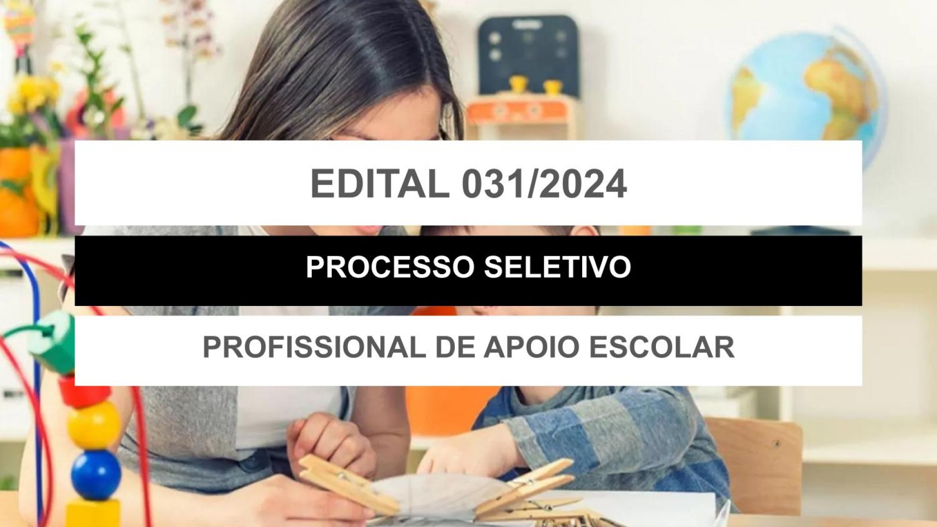 EDITAL EDUCAÇÃO Nº 031/2024 - PROFISSIONAL DE APOIO ESCOLAR