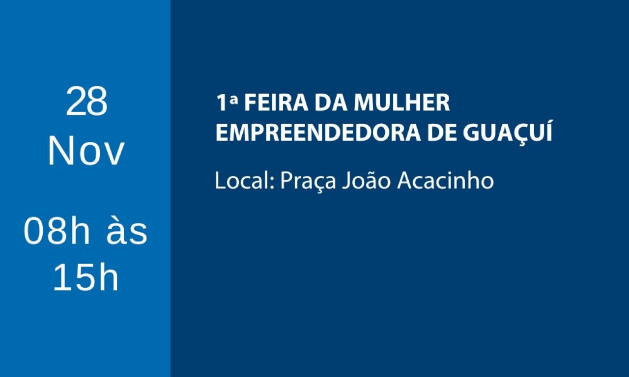 1ª FEIRA DA MULHER EMPREENDEDORA DE GUAÇUÍ 1ª FEIRA DA MULHER EMPREENDEDORA DE GUAÇUÍ