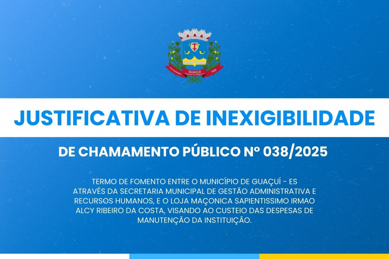 JUSTIFICATIVA DE INEXIGIBILIDADE DE CHAMAMENTO PÚBLICO Nº 038/2025 JUSTIFICATIVA DE INEXIGIBILIDADE DE CHAMAMENTO PÚBLICO Nº 038/2025