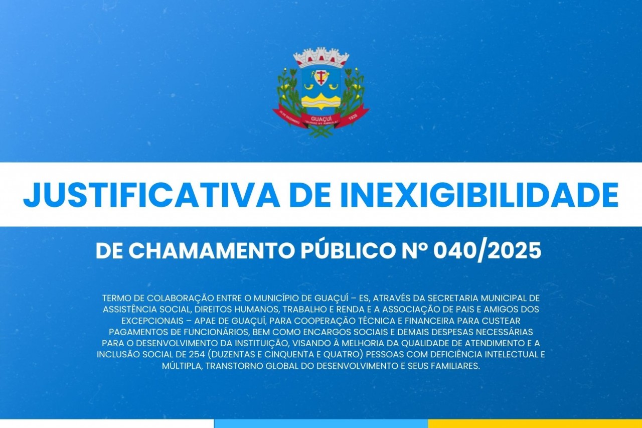 JUSTIFICATIVA DE INEXIGIBILIDADE DE CHAMAMENTO PÚBLICO Nº 040/2025 JUSTIFICATIVA DE INEXIGIBILIDADE DE CHAMAMENTO PÚBLICO Nº 040/2025