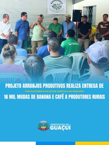 PROJETO ARRANJOS PRODUTIVOS REALIZA ENTREGA DE 16 MIL MUDAS DE BANANA E CAFÉ A PRODUTORES RURAIS PROJETO ARRANJOS PRODUTIVOS REALIZA ENTREGA DE 16 MIL MUDAS DE BANANA E CAFÉ A PRODUTORES RURAIS