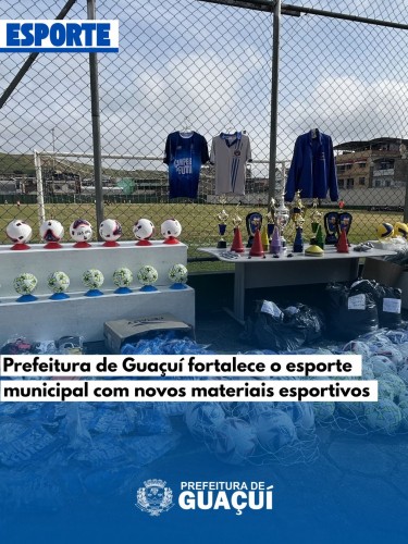 Prefeitura de Guaçuí realiza entrega de materiais esportivos e reforça investimento no esporte Prefeitura de Guaçuí realiza entrega de materiais esportivos e reforça investimento no esporte
